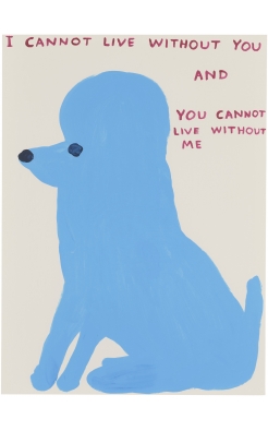 David Shrigley, I Cannot Live Without You, 2019 David Shrigley, I Cannot Live Without You, 2019